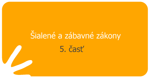 Šialené a zábavné zákony - 5